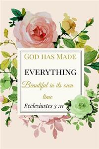 God Has Made Everything Beautiful In Its Own Time. Ecclesiastes 3