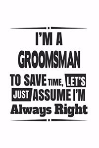 I'm A Groomsman To Save Time, Let's Just Assume I'm Always Right