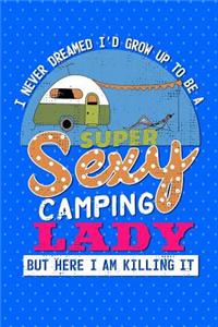I Never Dreamed I'd Grow Up To Be A Super Sexy Camping Lady But Here I am Killing It