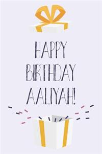 Happy Birthday Aaliyah: Cute Personalized First Name Aaliyah Birthday Card Journal / Notebook / Diary / Greetings / Appreciation Gift for Girls (6 x 9 - 110 Blank Lined Pag