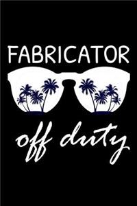 Fabricator Off Duty