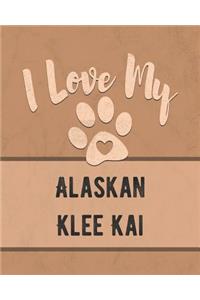 I Love My Alaskan Klee Kai