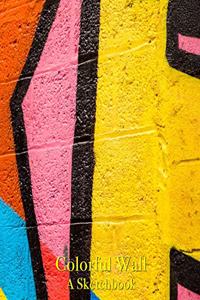 Colorful Wall - A Sketchbook