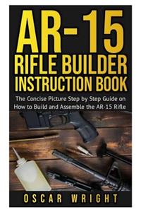 Ar-15 Rifle Builder Instruction Book