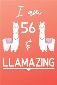 I Am 56 And Llamazing: Cute Llama 56th Birthday Gift Journal / Notebook / Diary for 56 Year Old Girls & Boys