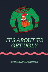 It's About To Get Ugly Christmas Planner