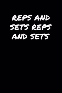 Reps and Sets Reps and Sets