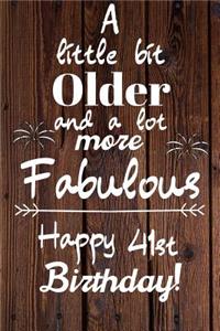 A Little Bit Older and A lot more Fabulous Happy 41st Birthday