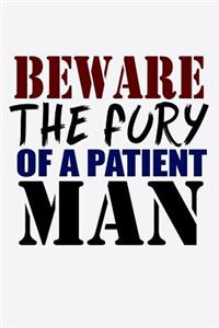 Beware The Fury Of A Patient Man