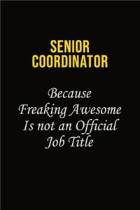 Senior Coordinator Because Freaking Awesome Is Not An Official Job Title