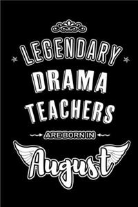 Legendary Drama Teachers are born in August