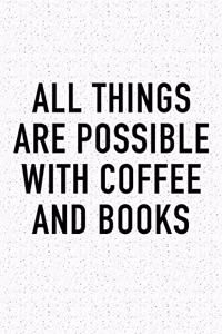 All Things Are Possible with Coffee and Books