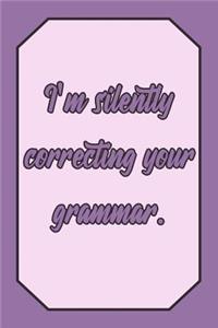 I'm Silently Correcting Your Grammar