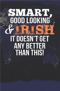 Smart, Good Looking & Irish It Doesn't Get Any Better Than This!