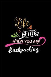 Life Is Better When You Are Backpacking