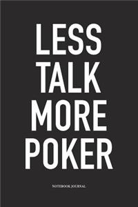 Less Talk More Poker