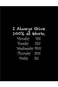 I Always Give 100% at Work