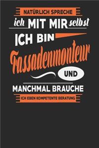 Natürlich Spreche Ich Mit Mir Selbst Ich bin Fassadenmonteur Und Manchmal Brauche Ich Eben Kompetente Beratung