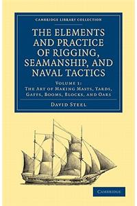 Elements and Practice of Rigging, Seamanship, and Naval Tactics