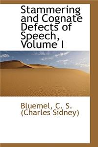 Stammering and Cognate Defects of Speech, Volume I
