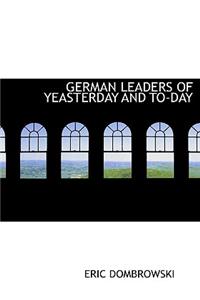 German Leaders of Yeasterday and To-Day