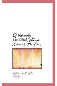 Christianity, Consistent with a Love of Freedom;