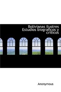 Bolivianas Ilustres Estudios Biograficos y Criticos
