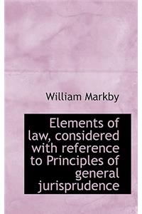 Elements of Law, Considered with Reference to Principles of General Jurisprudence