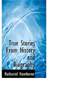 True Stories from History and Biography