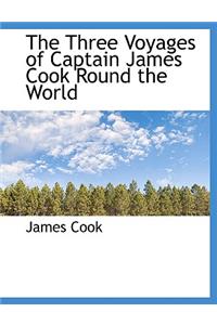 The Three Voyages of Captain James Cook Round the World