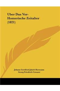 Uber Das Vor-Homerische Zeitalter (1821)