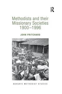 Methodists and Their Missionary Societies 1900-1996