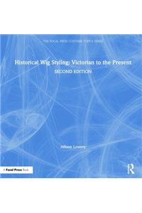 Historical Wig Styling: Victorian to the Present
