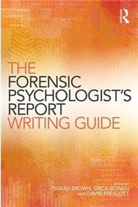 The Forensic Psychologist's Report Writing Guide