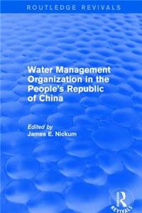 Revival: Water Management Organization in the People's Republic of China (1982): Water Management Organization in the People's Republic of China (1982)