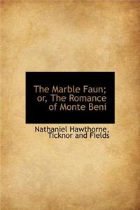 The Marble Faun; Or, the Romance of Monte Beni