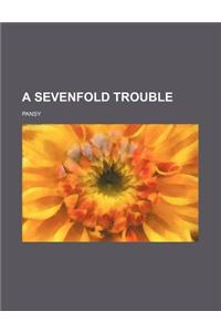 A Sevenfold Trouble