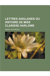 Lettres Anglaises Ou Histoire de Miss Clarisse Harlowe