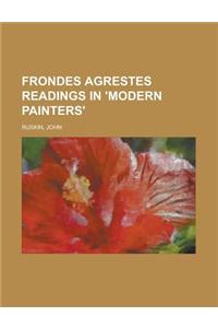 Frondes Agrestes Readings in 'Modern Painters'