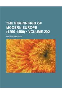 The Beginnings of Modern Europe (1250-1450) (Volume 202)