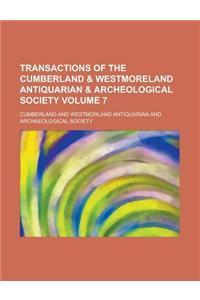 Transactions of the Cumberland & Westmoreland Antiquarian & Archeological Society Volume 7