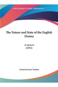 The Nature and State of the English Drama