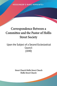 Correspondence Between a Committee and the Pastor of Hollis Street Society