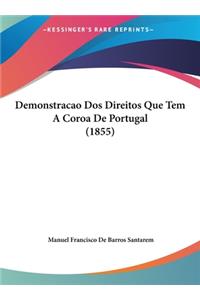 Demonstracao Dos Direitos Que Tem A Coroa De Portugal (1855)