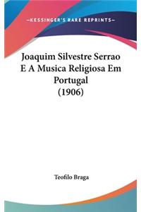 Joaquim Silvestre Serrao E a Musica Religiosa Em Portugal (1906)