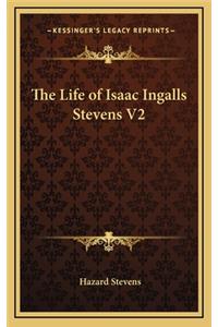 The Life of Isaac Ingalls Stevens V2