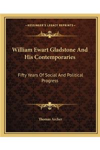 William Ewart Gladstone and His Contemporaries