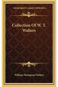 Collection Of W. T. Walters