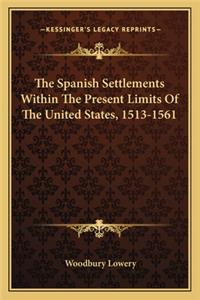 The Spanish Settlements Within the Present Limits of the United States, 1513-1561