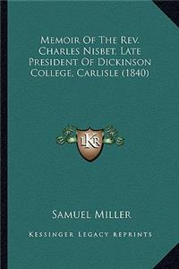 Memoir Of The Rev. Charles Nisbet, Late President Of Dickinson College, Carlisle (1840)
